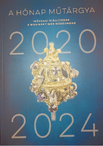 A h�nap m�t�rgya - Id�szaki ki�ll�t�sok a Wosinsky M�r M�zeumban 2020-2024