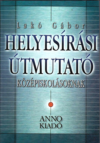 Lak Gbor - Helyesrsi tmutat kzpiskolsoknak