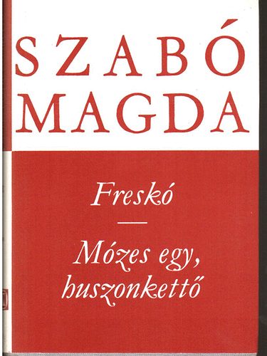 Szab� Magda - Fresk� - M�zes egy, huszonkett�   (Szab� Magda m�vei)