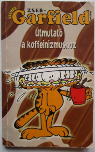 Adoc-Semic Kiadi Kft. - Sznes zseb-Garfield: tmutat a koffeinizmushoz