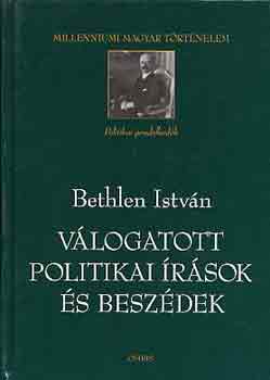 Bethlen Istvn - Vlogatott politikai rsok s beszdek