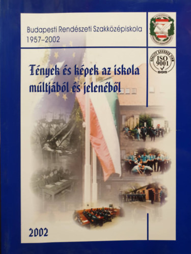 Babus Lszl  (szerk.) - Budapesti Rendszeti Szakkzpiskola 1957-2002 - Tnyek s kpek az iskola mltjbl s jelenbl