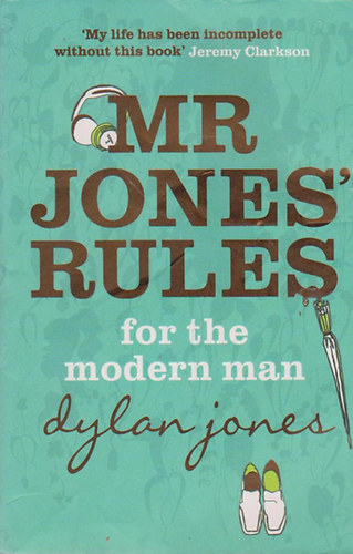Dylan Jones - Mr Jones' Rules for the Modern Man