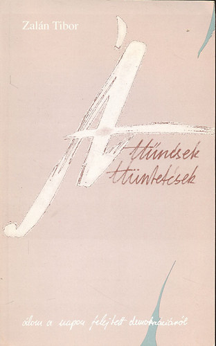 Zal�n Tibor - �tt�n�sek - �tt�ntet�sek (�lom a napon felejtett demokr�ci�r�l)- dedik�lt