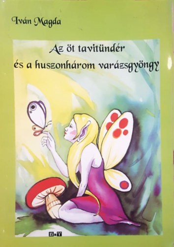 Ivn Magda - Az t tavitndr s a huszonhrom varzsgyngy