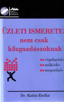 Dr. Katits Etelka - �zleti ismeretek nem csak k�zgazd�szoknak
