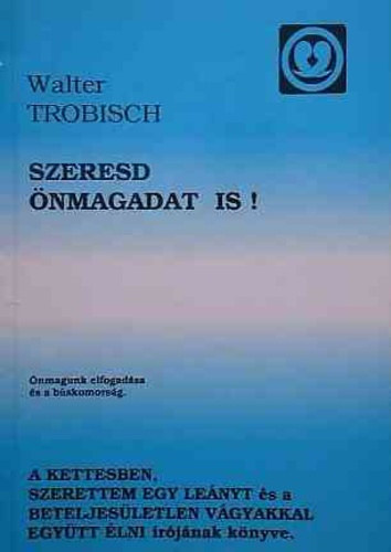 Walter Trobisch - Szeresd nmagadat is! - nmagunk elfogadsa s a bskomorsg