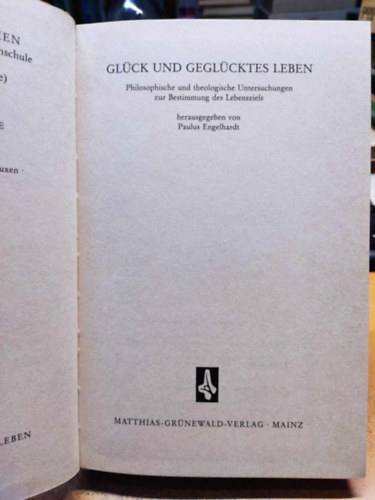Paulus Engelhardt - Glck und geglcktes Leben: philosophische und theologische Untersuchungen zur Bestimmung des Lebensziels (Matthias-Grnewald-Verlag)