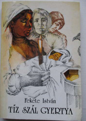 Fekete Istv�n - T�z sz�l gyertya