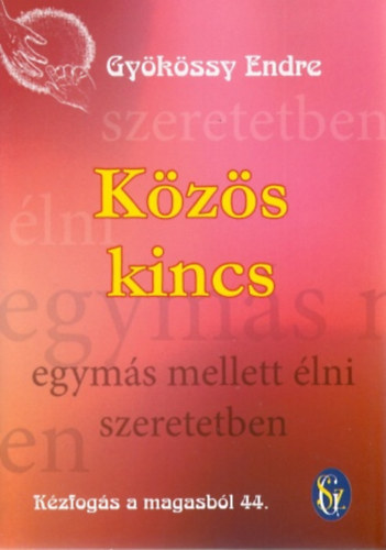 Dr. Gy�k�ssy Endre - K�z�s kincs (K�zfog�s a magasb�l 44.)