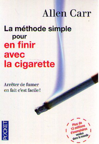Allen Carr - La mthode simle pour en finir avec la cigarette (A dohnyzsrl val leszoks egyszer mdja francia nyelven)
