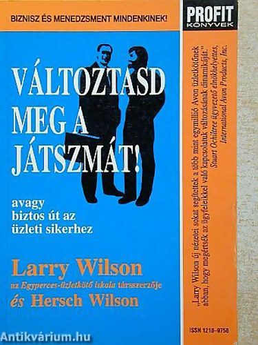 Larry Wilson - Hersch Wilson - V�ltoztasd meg a j�tszm�t! AVAGY BIZTOS �T AZ �ZLETI SIKERHEZ - Profit k�nyvek 8.