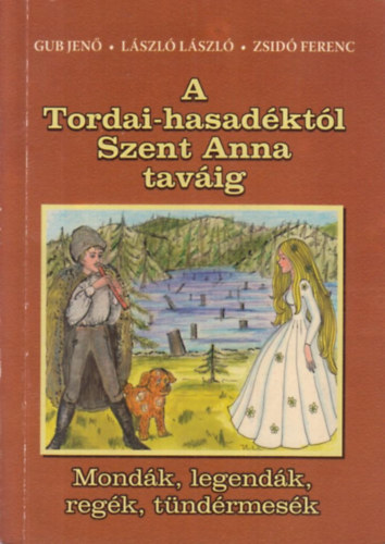 Gub Jen; Lszl Lszl; Zsid Ferenc - A tordai-hasadktl Szent Anna tavig