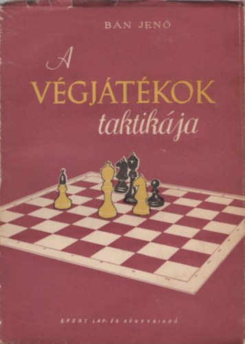 Bán Jenő - A végjátékok taktikája