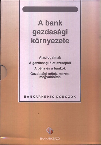 Petr Katalin - A bank gazdasgi krnyezete (Bankrkpz dobozok)