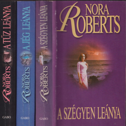 Nora Roberts - A szgyen lenya - A jg lenya - A tz lenya (3 m)