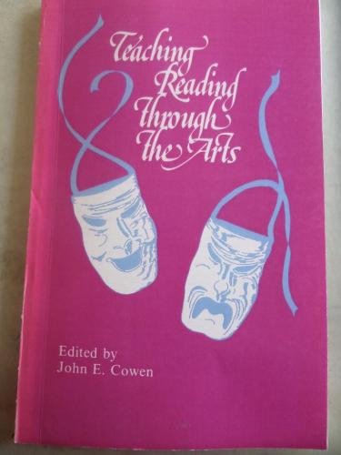 John E. Cowen - Teaching Reading Through the Arts (Az olvas�s tan�t�sa a m�v�szetek seg�ts�g�vel)