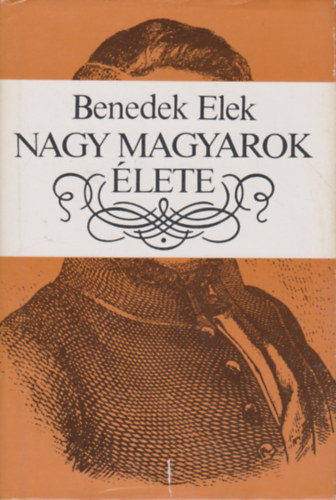 Benedek Elek - Nagy magyarok �lete