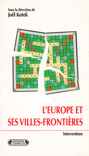 Jo�l Kotek - L'Europe et ses villes frontieres