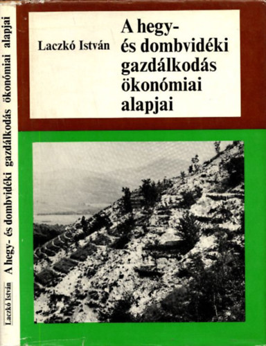 Laczk Istvn - A hegy- s dombvidki gazdlkods konmiai alapjai