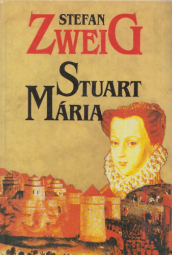 Stefan Zweig - Stuart M�ria