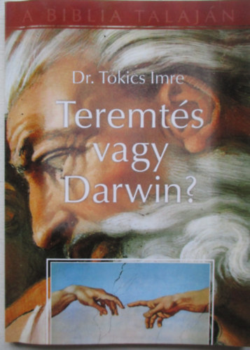Dr. Tokics Imre - Teremts vagy Darwin?