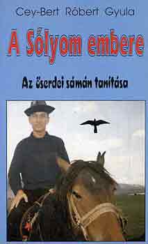 Cey-Bert R�bert Gyula - A S�lyom embere (az �serdei s�m�n tan�t�sa)