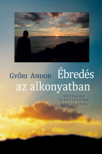 Győri Andor - Ébredés az alkonyatban