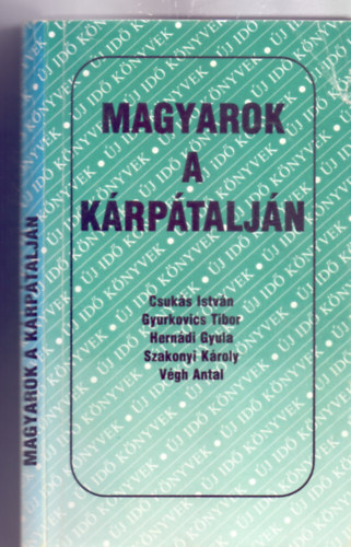 Szerz�:  Csuk�s Istv�n - Gyurkovics Tibor - Hern�di Gyula - V�gh Antal - Szakonyi K�roly - Magyarok a K�rp�talj�n (�j Id� K�nyvek)