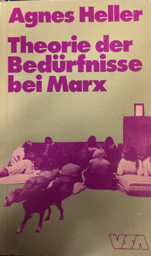 Agnes Heller - Theorie der Bed�rfnisse bei Marx
