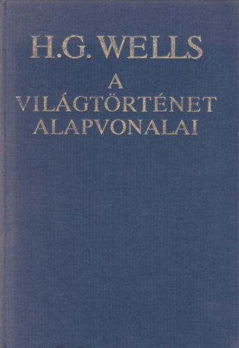 H. G. Wells - A vilgtrtnet alapvonalai