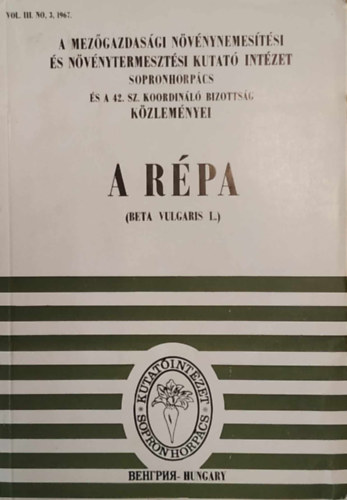 Dr. Kiss Ern� - dr. Magassy Lajos  (szerkesztette) - A r�pa - A Mez�gazdas�gi N�v�nynemes�t�si �s N�v�nytermeszt�si Kutat� Int�zet �s a 42. sz. Koordin�l� Bizotts�g k�zlem�nyei