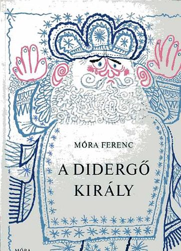 M�ra Ferenc - A diderg� kir�ly