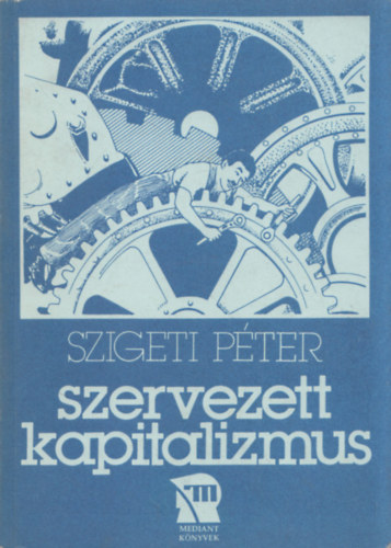 Szigeti Péter - Szervezett kapitalizmus