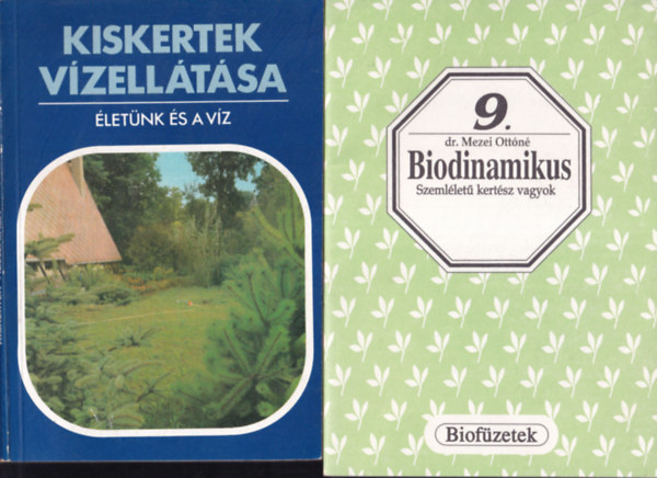 2 db kertszeti knyv: Biodinamikus szemllet kertsz vagyok + Kiskertek vzelltsa
