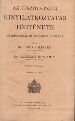 Dr. Dr. Rajeczky Benjamin Rad Polikrp - Az jszvetsgi kinyilatkoztats trtnete kzpiskolk III. osztlya szmra ( Palesztina trkppel )