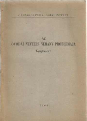 Szabadi Ilona szerk - Az vodai nevels nhny problmja Gyjtemny