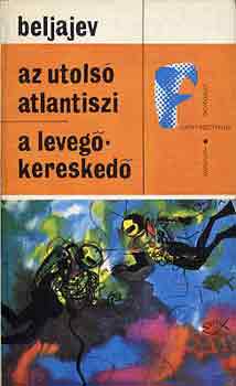 Alekszandr Beljavev - Az utols� atlantiszi-A leveg�keresked�