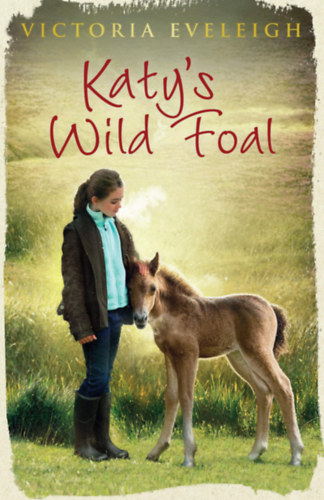 Victoria Eveleigh - Katy's Wild Foal - Katy vadcsik�ja (angol)