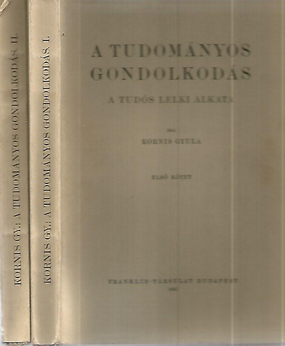 Kornis Gyula - A tudom�nyos gondolkod�s - A tud�s lelki alkata I-II.