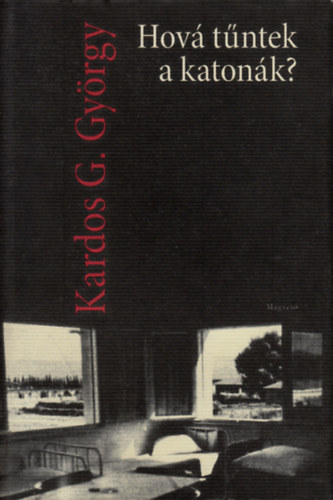 Kardos G. Gyrgy - Hov tntek a katonk?