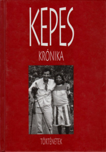 Kepes Andr�s - Kepes Kr�nika - T�rt�netek