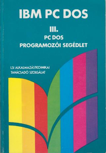 ry Lszl - IBM PC DOS III. PC DOS programozi segdlet
