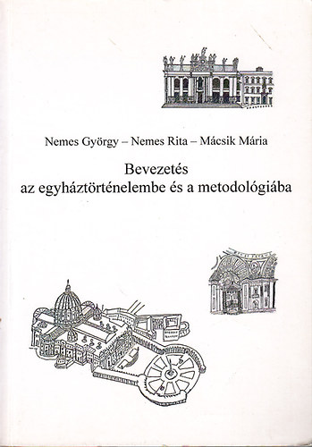 Nemes György; Nemes Rita; Mácsik Mária - Bevezetés az egyháztörténelembe és a metodológiába
