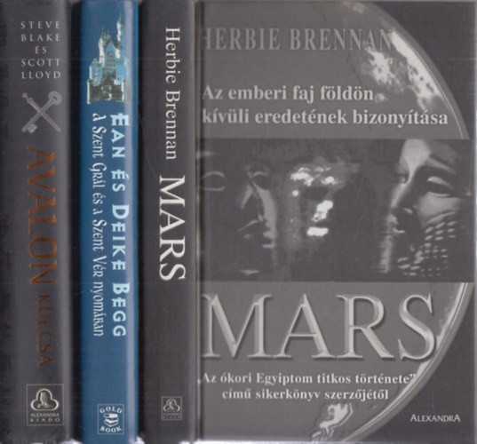 3db vilgtrtnelem - Herbie Brennan: Mars (Az emberi faj fldn kvli eredetnek bizonytsa) + Steve Blake-Scott llolyd: Avalon kulcsa + Ean s Deike Begg: A Szent Grl s a Szent Vr nyomban