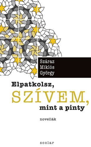 Szraz Mikls Gyrgy - Elpatkolsz, szvem, mint a pinty