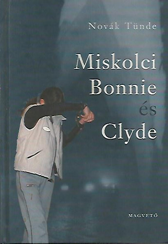 Novák Tünde - Miskolci Bonnie és Clyde