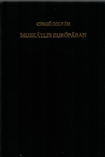 Czeg Zoltn - Musktlis Eurpban