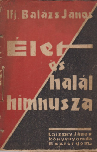 ifj. Balázs János - Élet és halál himnusza
