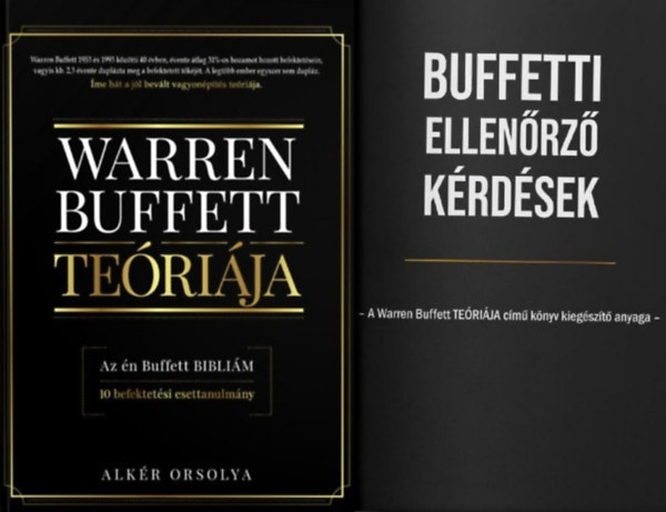 Alk�r Orsolya - Warren Buffett TE�RI�JA oktat�csomag (2 m�): Warren Buffett te�ri�ja - Az �n Buffett bibli�m - 10 befektet�si esettanulm�ny + Buffett ellen�rz� k�rd�sek - A Warren Buffett TE�RI�JA c�m� k�nyv kieg�sz�t� anyaga